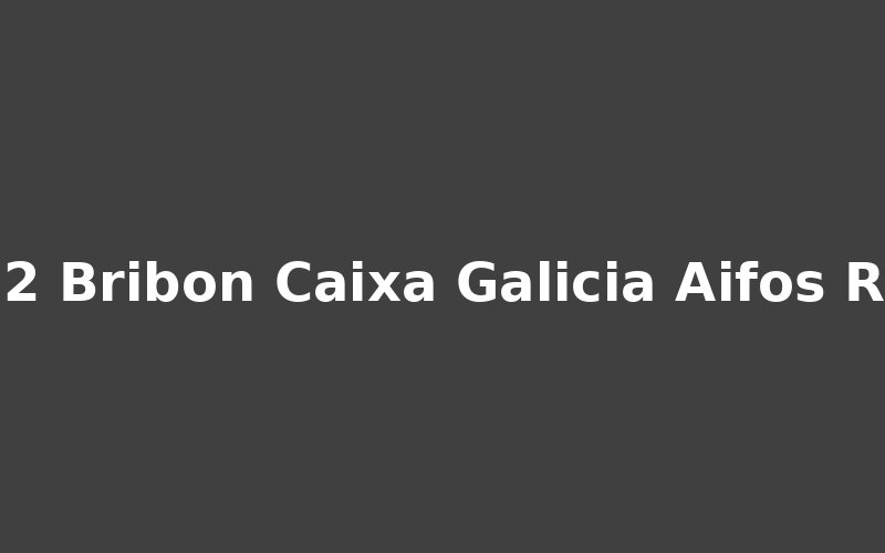 TP52 Brib&oacute;n, Caixa Galicia, and Aifos racing